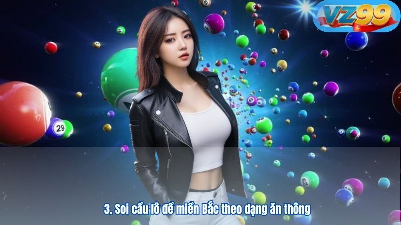 Phương Pháp Soi Cầu Lô Đề Miền Bắc Chuẩn Nhất 2025 3 3. Soi cầu lô đề miền Bắc theo dạng ăn thông