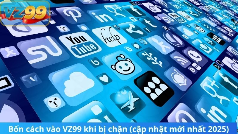 Bốn Cách Vào VZ99 Khi Bị Chặn Nhanh Chóng và An Toàn Nhất 2025 3 Bốn cách vào VZ99 khi bị chặn