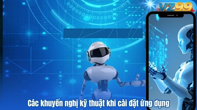 TẢI APP 10 Các khuyến nghị kỹ thuật khi cài đặt ứng dụng
