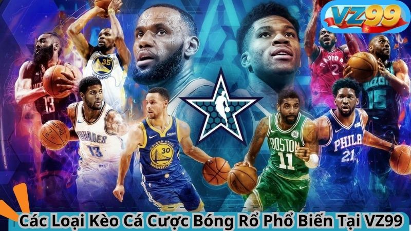 Hướng Dẫn Tham Gia Cá Cược Bóng Rổ VZ99 Bắt Kèo Chuẩn Đét 4 Các Loại Kèo Cá Cược Bóng Rổ Phổ Biến Tại VZ99