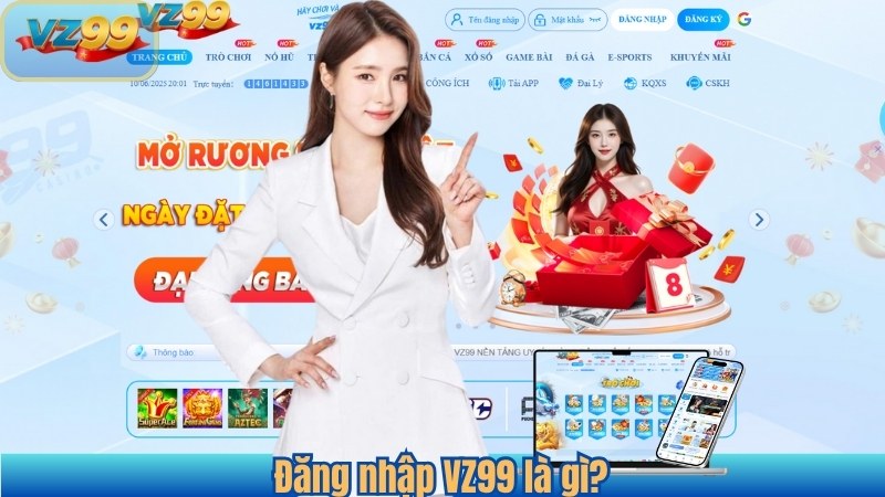 ĐĂNG NHẬP 7 Đăng nhập VZ99 là gì