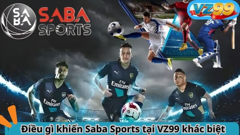 Saba Sports VZ99 – Sảnh Cá Cược Thể Thao Đỉnh Cao 2025 2 Điều gì khiến Saba Sports tại VZ99 khác biệt