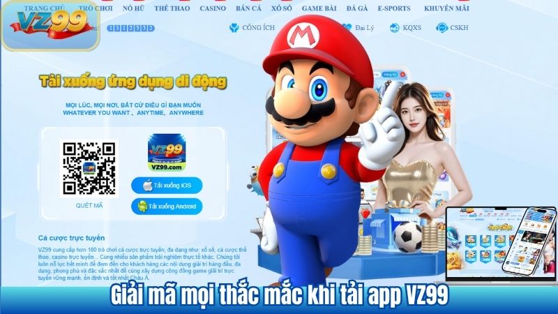TẢI APP 8 Giải mã mọi thắc mắc khi tải app VZ99