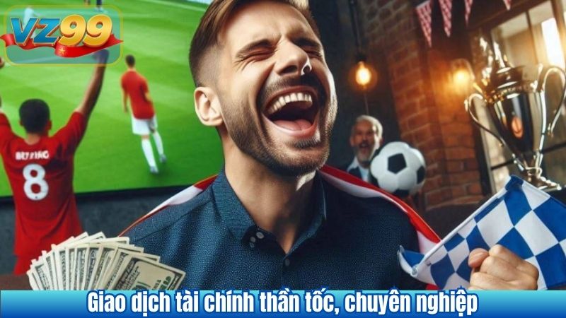GIỚI THIỆU VZ99 9 Giao dịch tài chính thần tốc, chuyên nghiệp