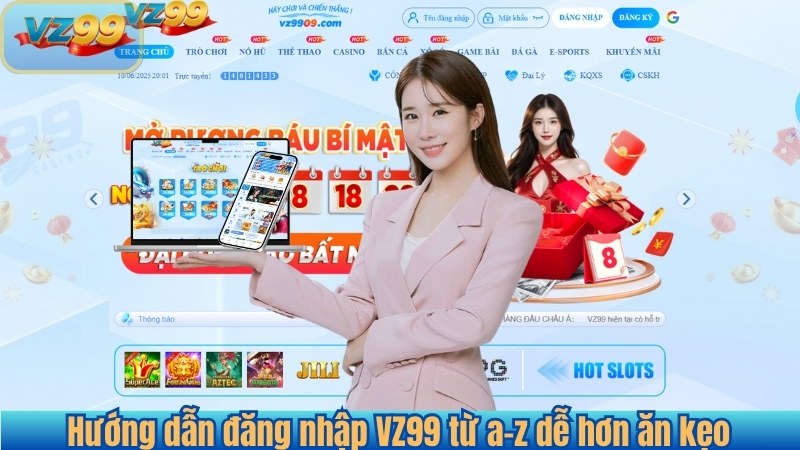 ĐĂNG NHẬP 8 Hướng dẫn đăng nhập VZ99 từ a-z dễ hơn ăn kẹo