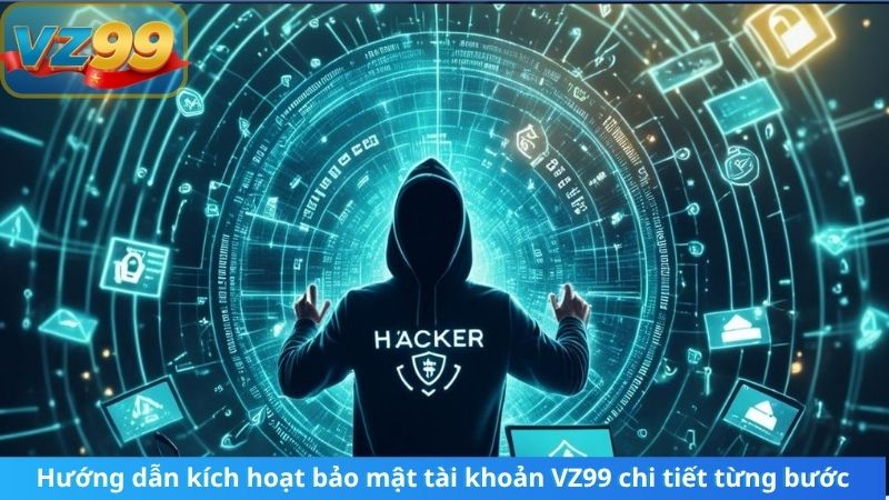 Hướng Dẫn Kích Hoạt Bảo Mật Tài Khoản VZ99 Mới Nhất 2025 4 Hướng dẫn kích hoạt bảo mật tài khoản VZ99 chi tiết từng bước