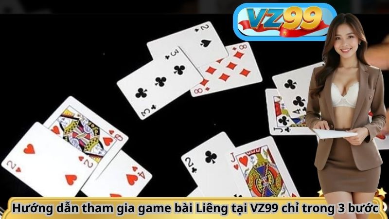 Game Bài Liêng – Tâm Điểm Giải Trí Căng Não Tại Nhà Cái VZ99 4 Hướng dẫn tham gia game bài Liêng tại VZ99 chỉ trong 3 bước