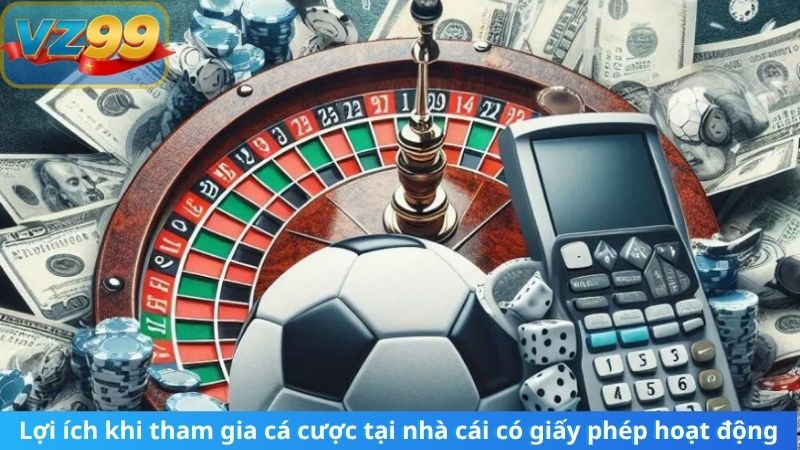 GIẤY PHÉP HOẠT ĐỘNG 8 Lợi ích khi tham gia cá cược tại nhà cái có giấy phép hoạt động