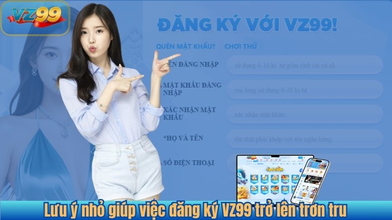 ĐĂNG KÝ 14 Lưu ý nhỏ giúp việc đăng ký VZ99 trở lên trơn tru