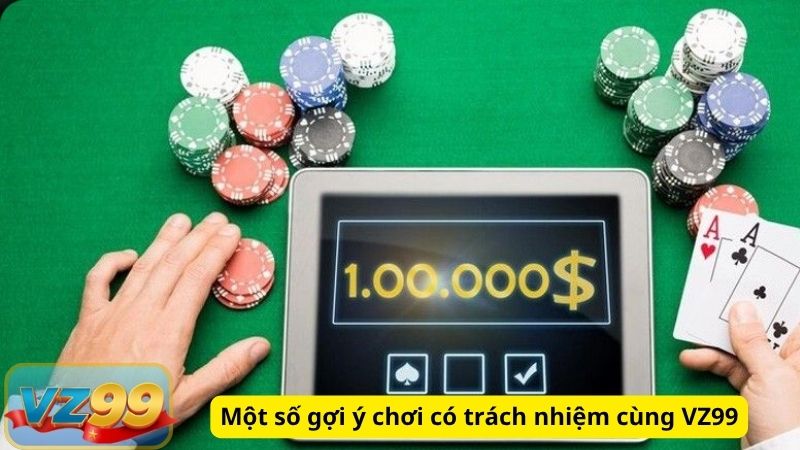 CHƠI CÓ TRÁCH NHIỆM 7 Một số gợi ý chơi có trách nhiệm cùng VZ99