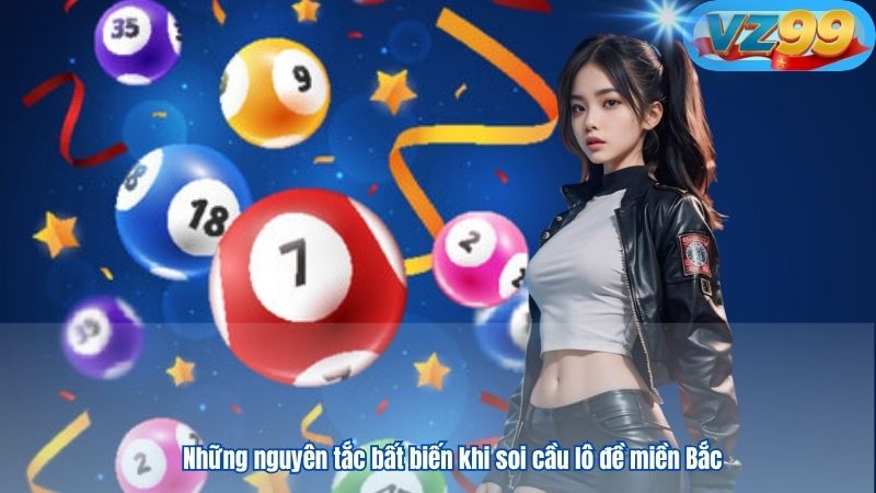 Phương Pháp Soi Cầu Lô Đề Miền Bắc Chuẩn Nhất 2025 4 Những nguyên tắc bất biến khi soi cầu lô đề miền Bắc