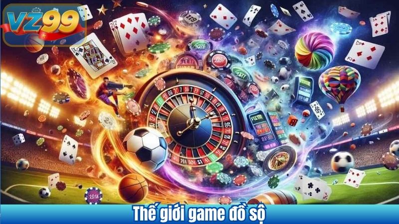 GIỚI THIỆU VZ99 8 Thế giới game đồ sộ