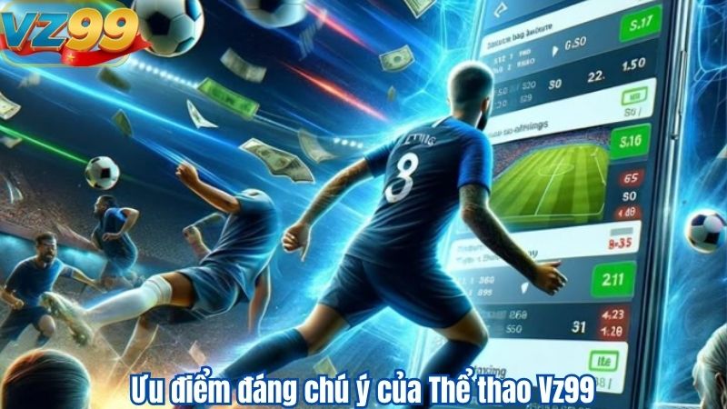 Ưu điểm đáng chú ý của Thể thao Vz99