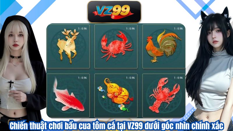 Bầu Cua Tôm Cá - Bí Quyết Chinh Phục Mọi Bàn Cược Cùng VZ99 3 Chiến thuật chơi bầu cua tôm cá tại VZ99 dưới góc nhìn chính xác