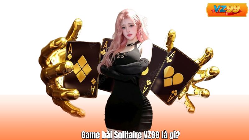 Game Bài Solitaire - Rèn Luyện Tư Duy Chiến Lược Cùng VZ99 2 Game bài Solitaire VZ99 là gì?