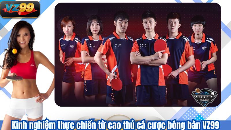 Cá Cược Bóng Bàn VZ99 - Xu Hướng Giải Trí Hót 2025 4 Kinh nghiệm thực chiến từ cao thủ cá cược bóng bàn VZ99