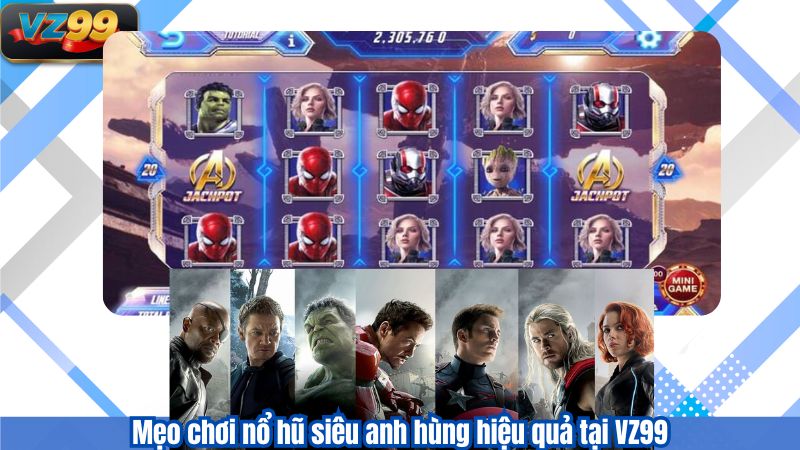 Nổ Hũ Siêu Anh Hùng - Trải Nghiệm Game VZ99 Mới Update 2025 4 Mẹo chơi nổ hũ siêu anh hùng hiệu quả tại VZ99