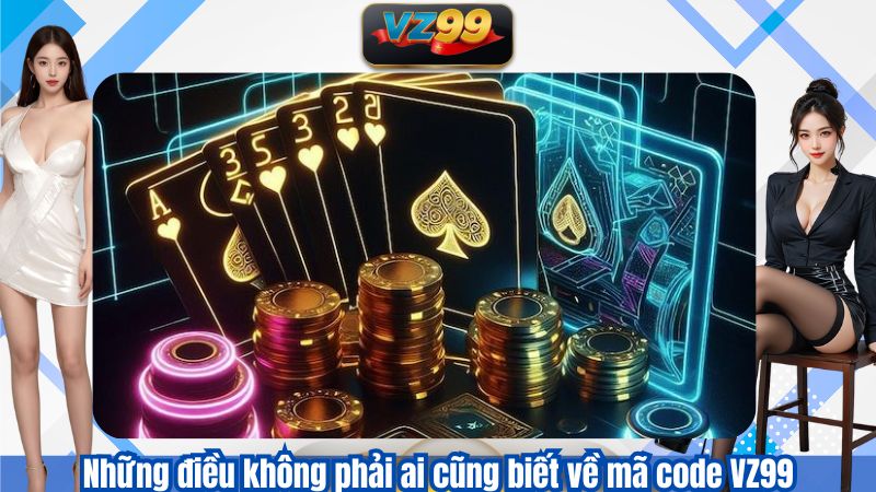 VZ99 Code – Khám Phá Giá Trị Đích Thực Của Code 5 Những điều không phải ai cũng biết về mã code VZ99