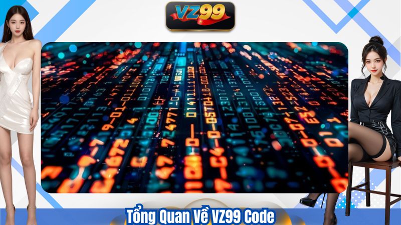 VZ99 Code – Khám Phá Giá Trị Đích Thực Của Code 2 Tổng Quan Về VZ99 Code