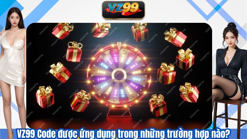 VZ99 Code – Khám Phá Giá Trị Đích Thực Của Code 3 VZ99 Code được ứng dụng trong những trường hợp nào?